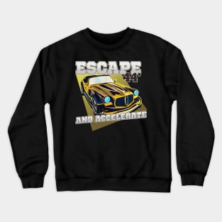 Escape And Accelerate Crewneck Sweatshirt